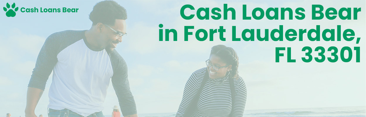 Cash Loans Bear in Fort Lauderdale, FL 33301