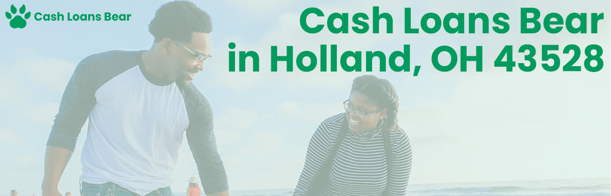 Cash Loans Bear in Holland, OH 43528
